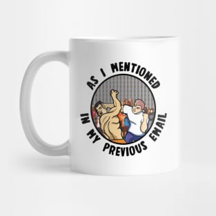 As I Mentioned In My Previous Email Mug